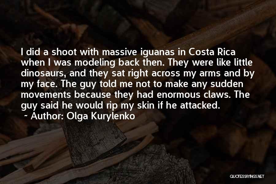Iguanas Quotes By Olga Kurylenko