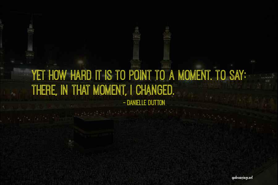 Ihracat Ve Quotes By Danielle Dutton