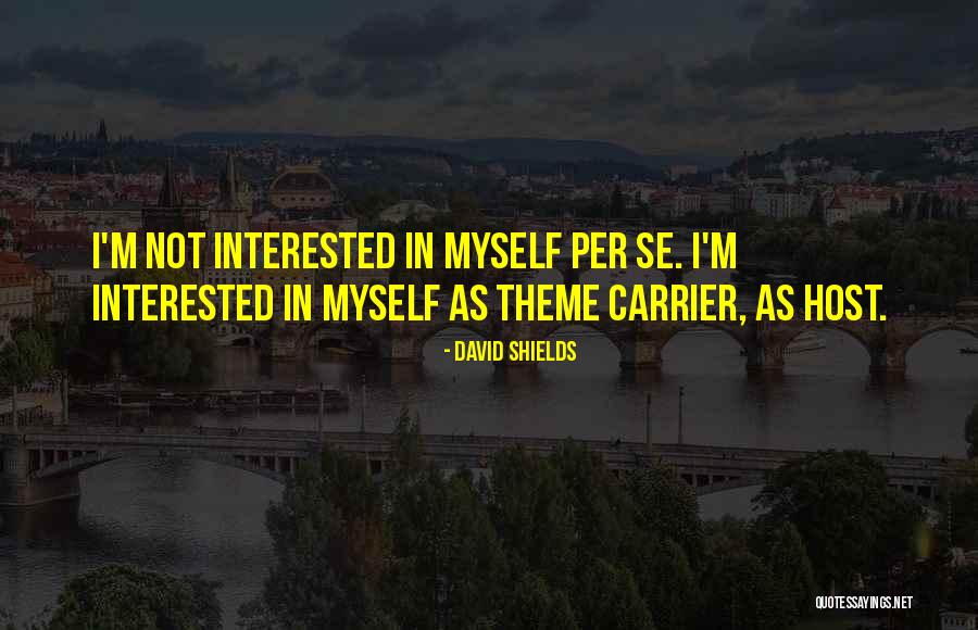 Iife And Living Quotes By David Shields Iife And Living Quotes By David Shields