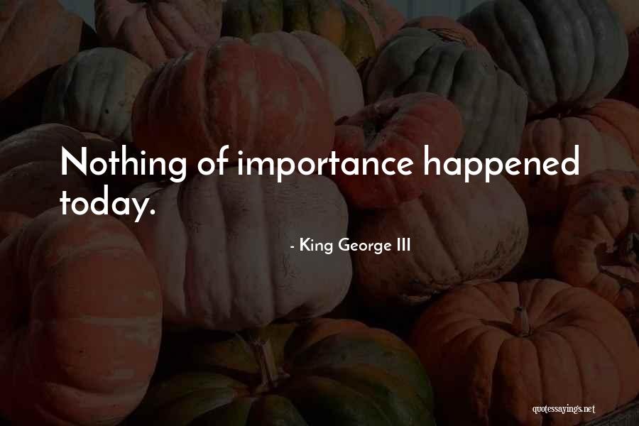 Iii 3 Quotes By King George III Iii 3 Quotes By King George III