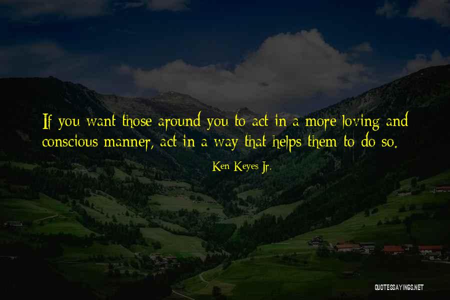 Ijem Journal Quotes By Ken Keyes Jr. Ijem Journal Quotes By Ken Keyes Jr.