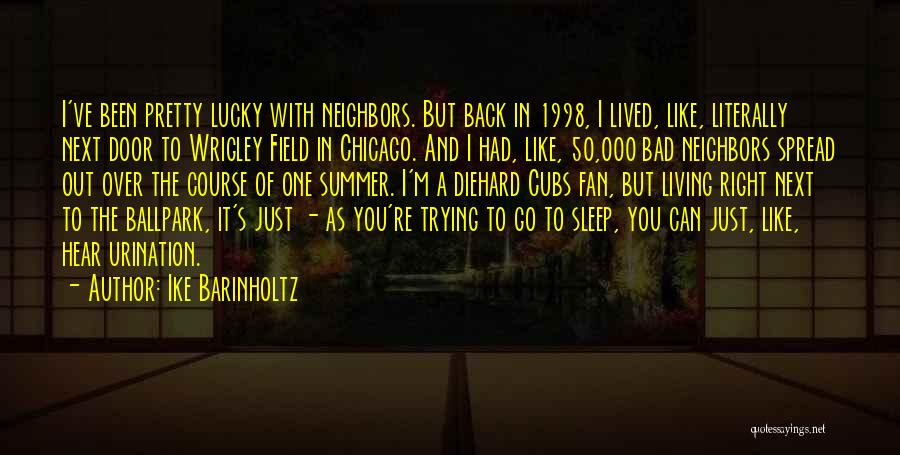 Ike Barinholtz Neighbors Quotes By Ike Barinholtz