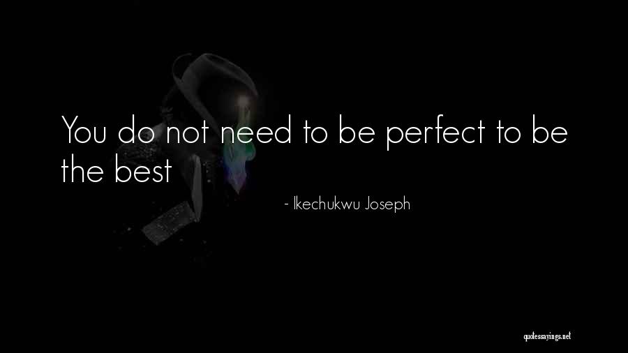 Ikechukwu Quotes By Ikechukwu Joseph Ikechukwu Quotes By Ikechukwu Joseph