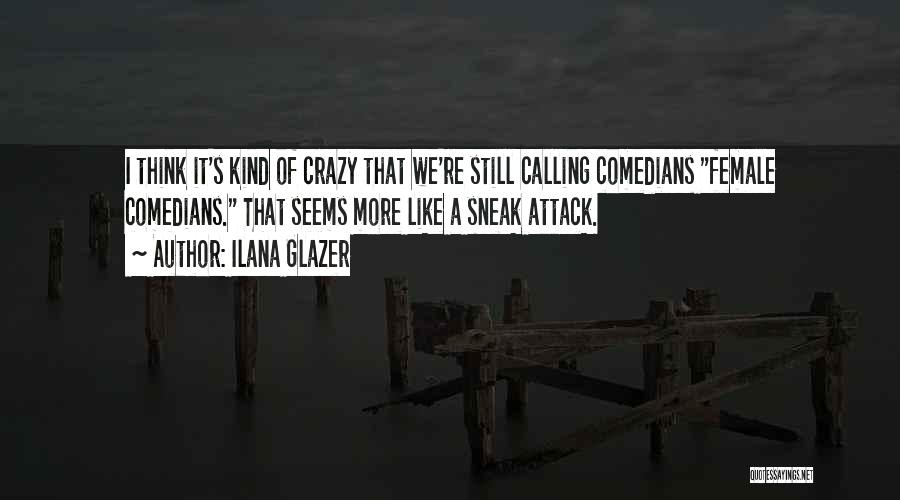 Ilana Glazer Quotes 1215686