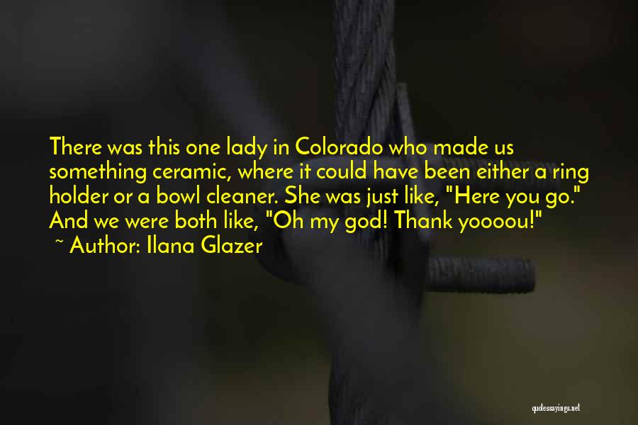 Ilana Glazer Quotes 1310661