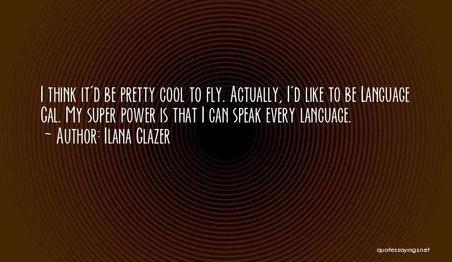 Ilana Glazer Quotes 2052062 Ilana Glazer Quotes 2052062