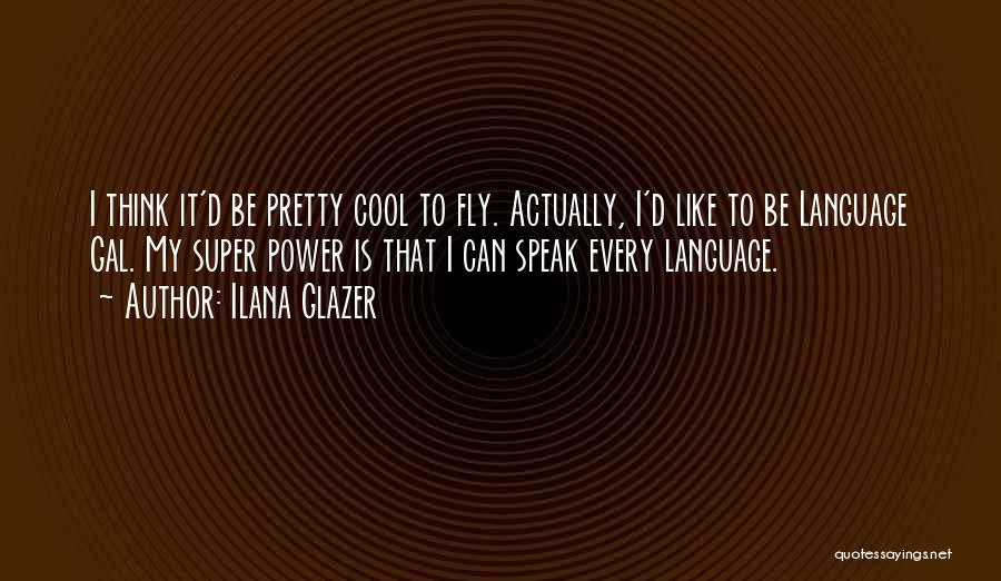 Ilana Glazer Quotes 2052062