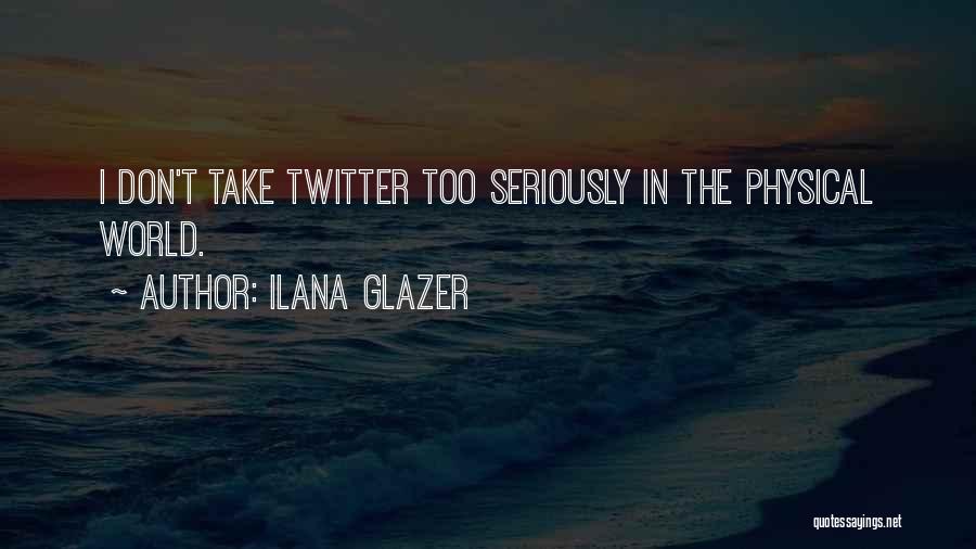 Ilana Glazer Quotes 2115318