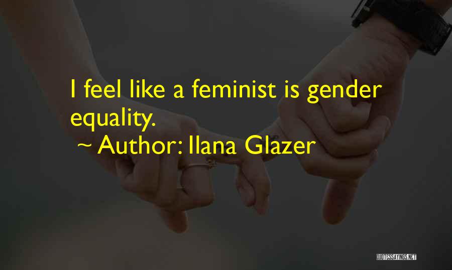 Ilana Glazer Quotes 472825