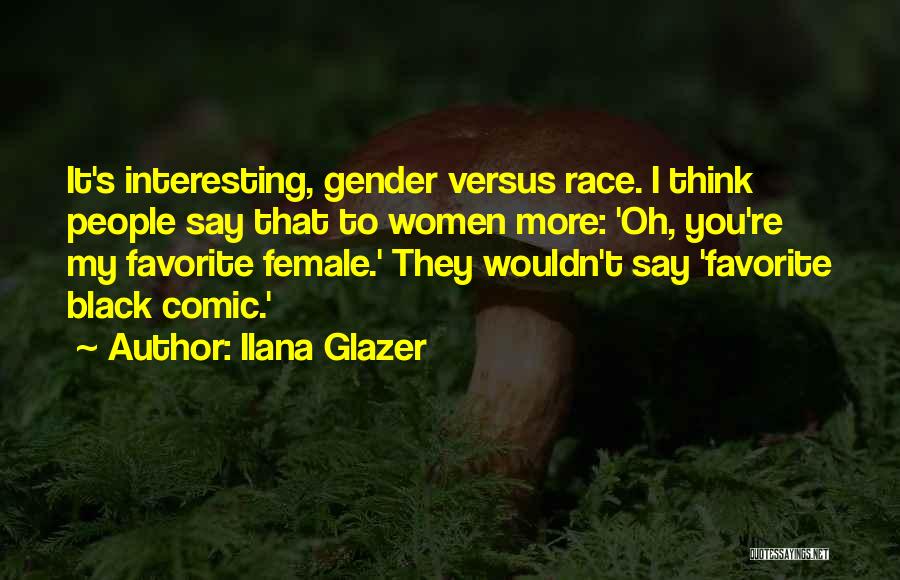 Ilana Glazer Quotes 477375
