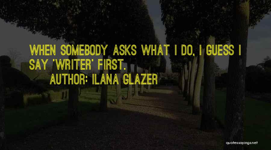 Ilana Glazer Quotes 903289