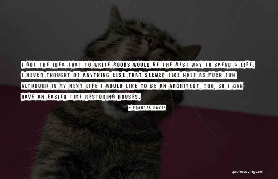 Ileke Quotes By Frances Mayes Ileke Quotes By Frances Mayes