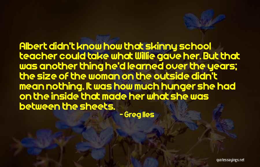 Iles School Quotes By Greg Iles Iles School Quotes By Greg Iles