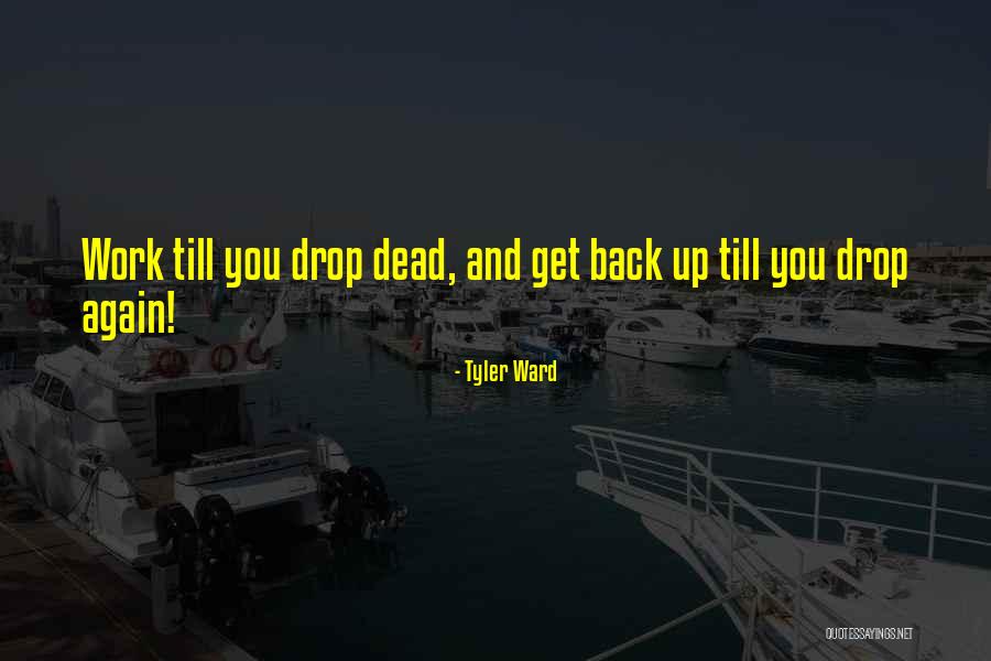 Ilgainiuj Quotes By Tyler Ward Ilgainiuj Quotes By Tyler Ward