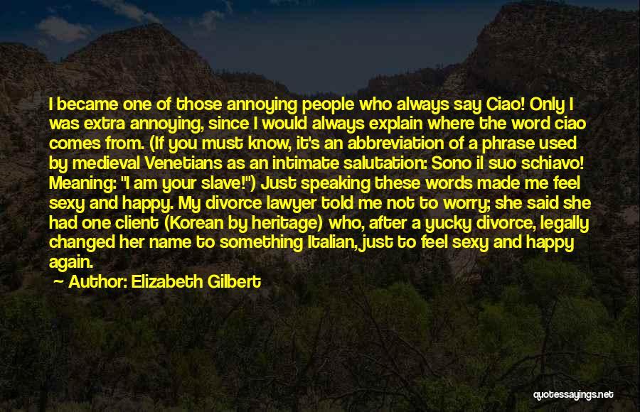 Il'gynoth Quotes By Elizabeth Gilbert