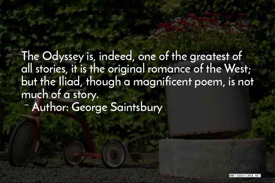 Iliad And Odyssey Quotes By George Saintsbury