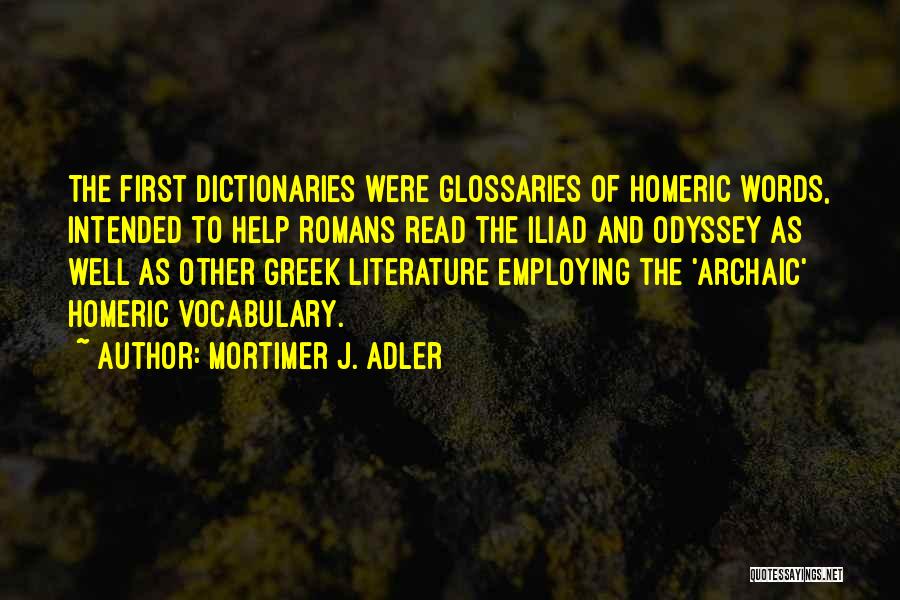 Iliad And Odyssey Quotes By Mortimer J. Adler