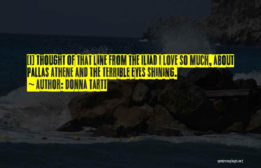 Iliad Quotes By Donna Tartt