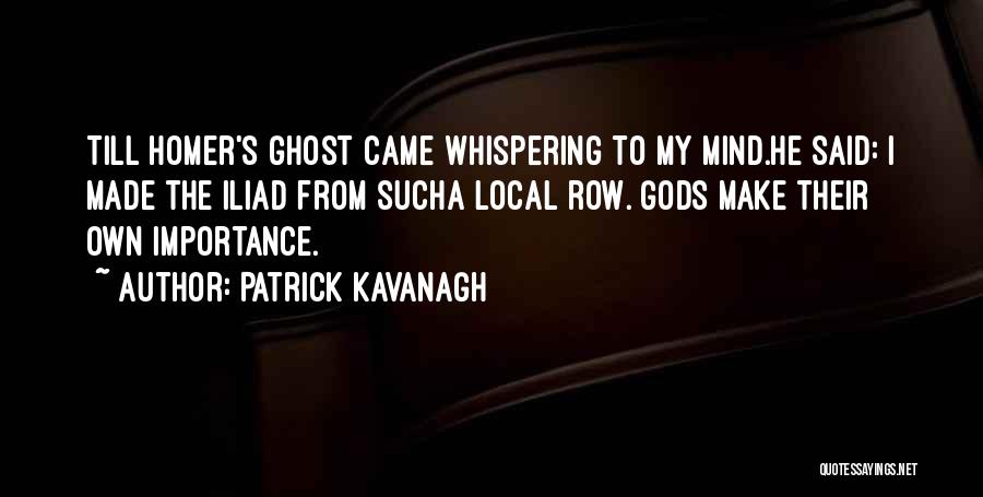 Iliad Quotes By Patrick Kavanagh