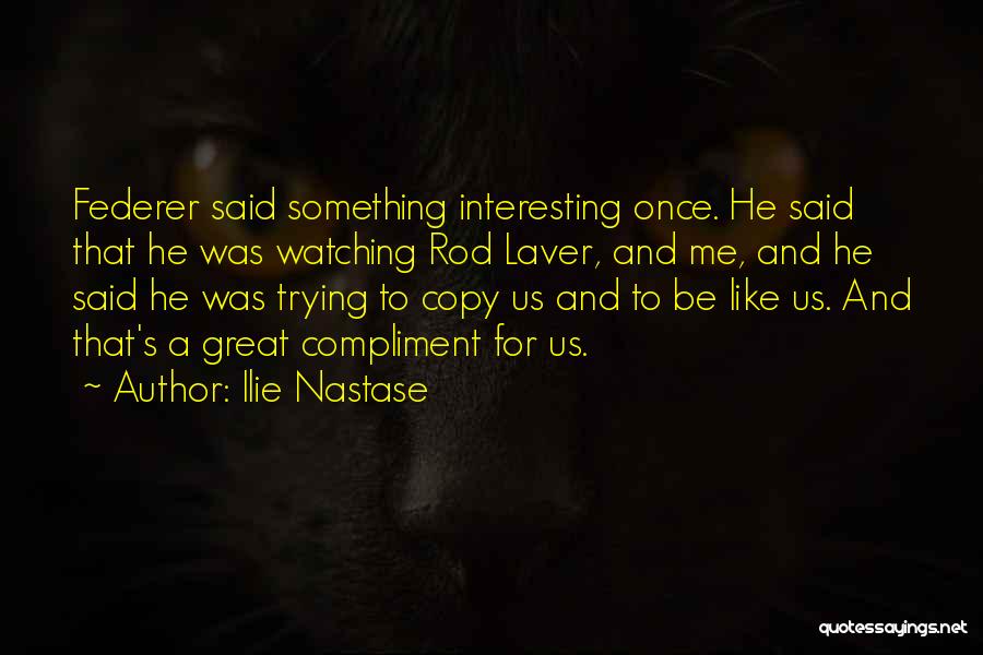 Ilie Nastase Quotes 858348