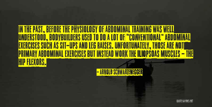 Iliopsoas Quotes By Arnold Schwarzenegger Iliopsoas Quotes By Arnold Schwarzenegger