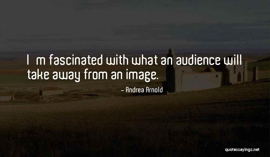 Iliuzijos Quotes By Andrea Arnold Iliuzijos Quotes By Andrea Arnold
