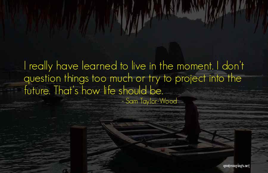 Ilkokul Eba Quotes By Sam Taylor-Wood Ilkokul Eba Quotes By Sam Taylor-Wood