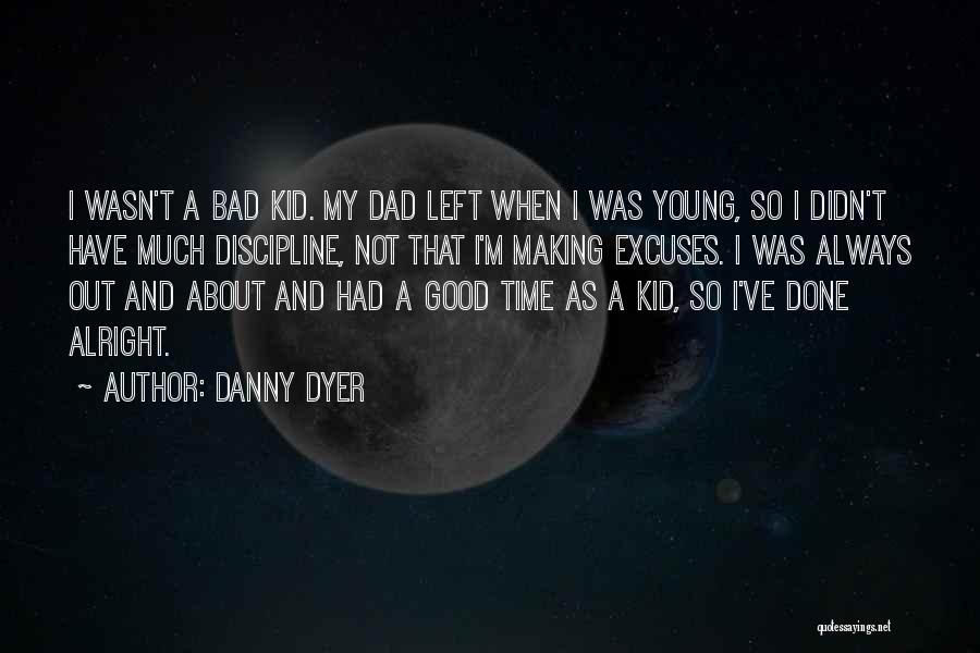 I'll Always Be Alright Quotes By Danny Dyer