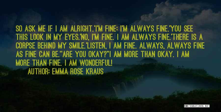 I'll Always Be Alright Quotes By Emma Rose Kraus