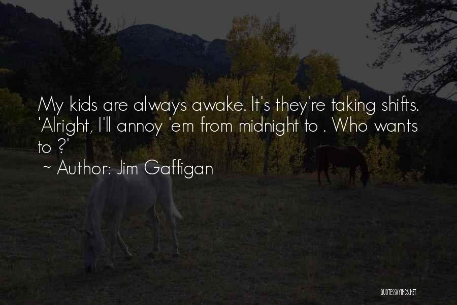 I'll Always Be Alright Quotes By Jim Gaffigan