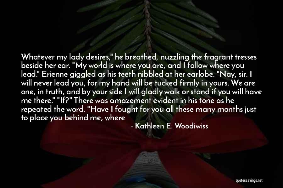 I'll Always Be Beside You Quotes By Kathleen E. Woodiwiss I'll Always Be Beside You Quotes By Kathleen E. Woodiwiss
