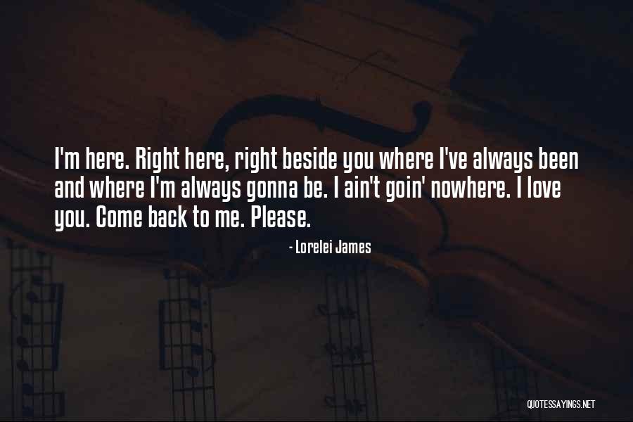 I'll Always Be Beside You Quotes By Lorelei James I'll Always Be Beside You Quotes By Lorelei James