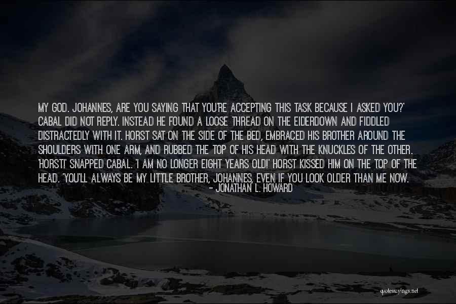 I'll Always Be By Your Side Quotes By Jonathan L. Howard I'll Always Be By Your Side Quotes By Jonathan L. Howard