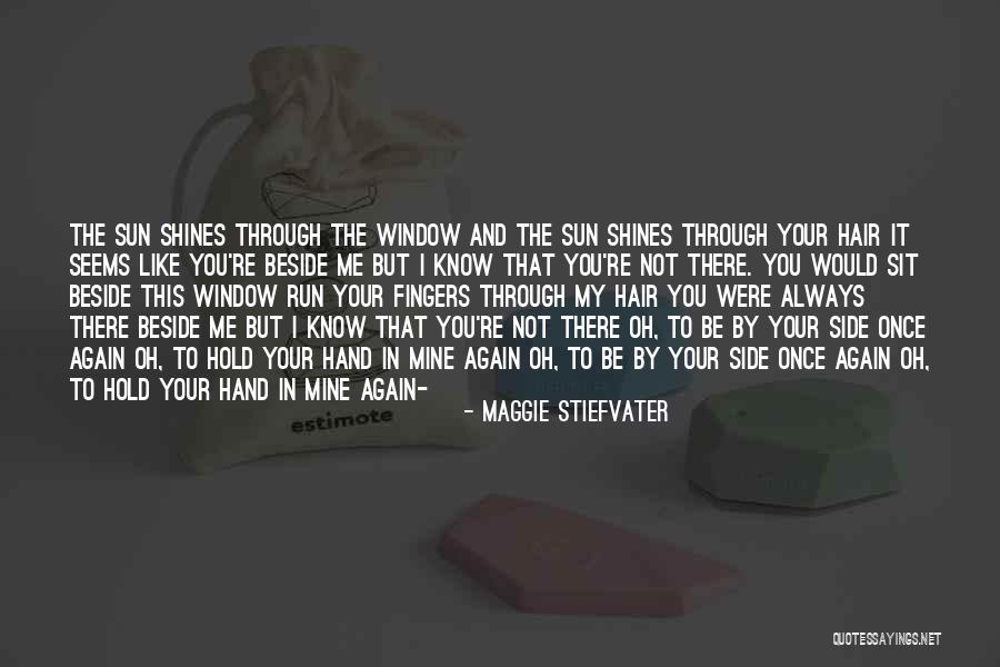 I'll Always Be By Your Side Quotes By Maggie Stiefvater I'll Always Be By Your Side Quotes By Maggie Stiefvater