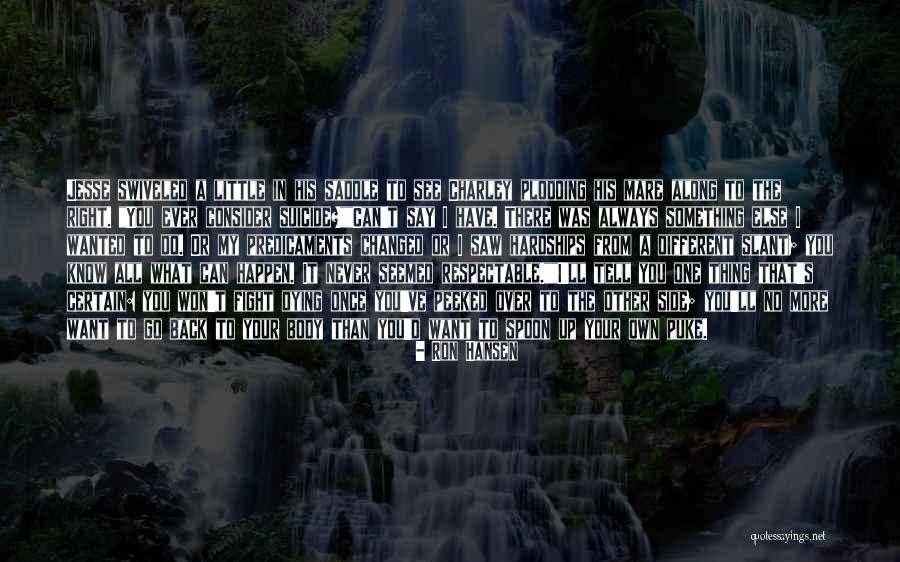 I'll Always Be By Your Side Quotes By Ron Hansen I'll Always Be By Your Side Quotes By Ron Hansen