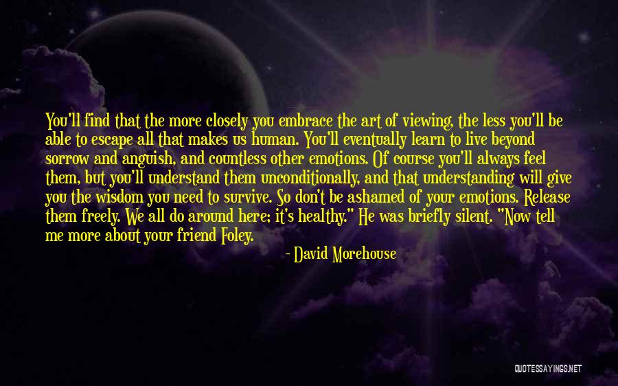 I'll Always Be Here For You Best Friend Quotes By David Morehouse I'll Always Be Here For You Best Friend Quotes By David Morehouse