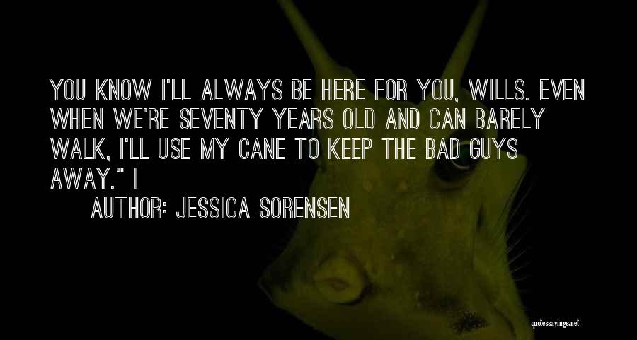 I'll Always Be Here For You Quotes By Jessica Sorensen