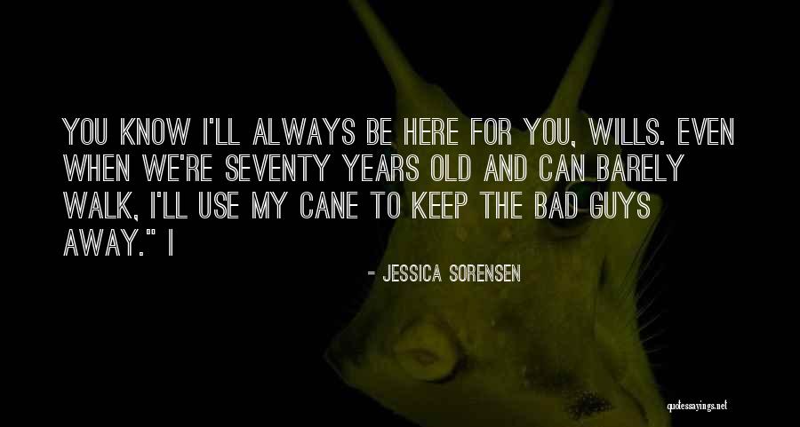 I'll Always Be Here For You Quotes By Jessica Sorensen