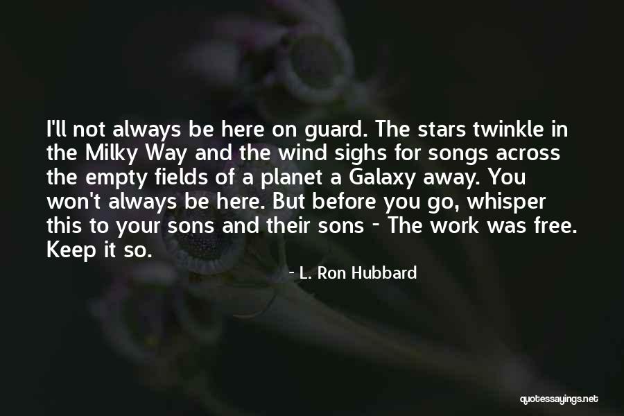 I'll Always Be Here For You Quotes By L. Ron Hubbard