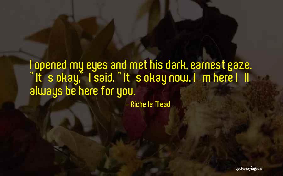 I'll Always Be Here For You Quotes By Richelle Mead