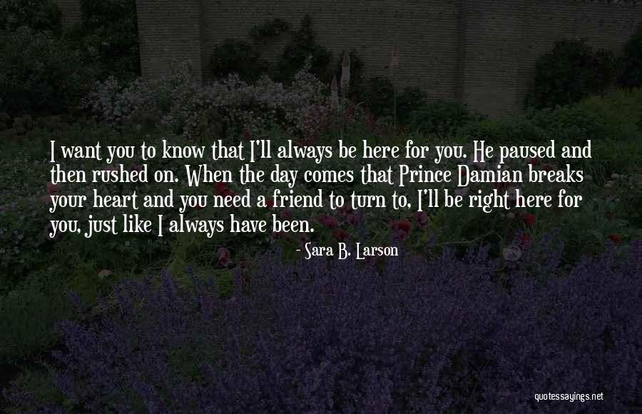 I'll Always Be Here For You Quotes By Sara B. Larson