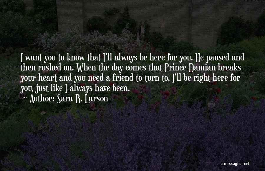 I'll Always Be There For My Best Friend Quotes By Sara B. Larson