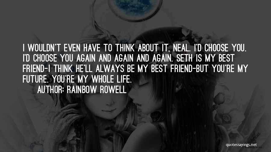 I'll Always Be There For You Best Friend Quotes By Rainbow Rowell