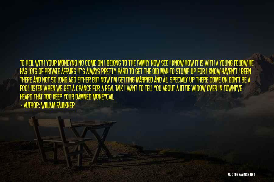 I'll Always Be There For You Quotes By William Faulkner