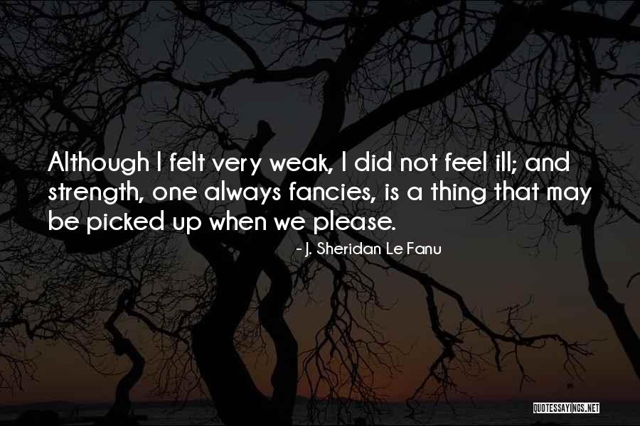Ill Always Be There Life Quotes By J. Sheridan Le Fanu Ill Always Be There Life Quotes By J. Sheridan Le Fanu