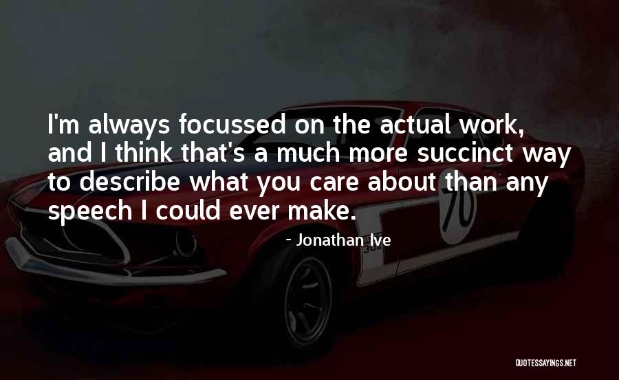 I'll Always Care About You Quotes By Jonathan Ive I'll Always Care About You Quotes By Jonathan Ive