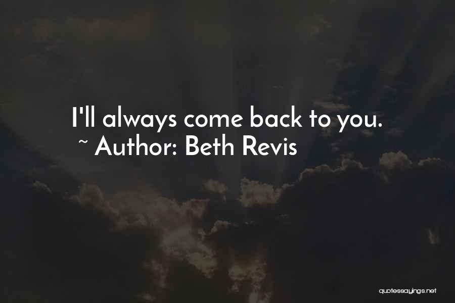 I'll Always Come Back To You Quotes By Beth Revis