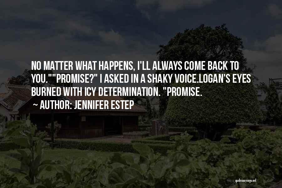 I'll Always Come Back To You Quotes By Jennifer Estep