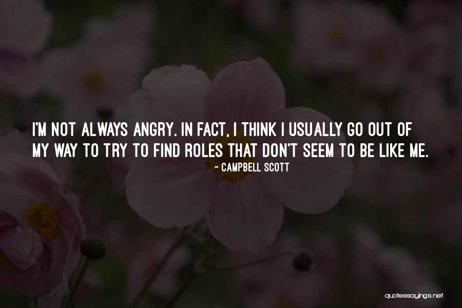 I'll Always Find Out Quotes By Campbell Scott I'll Always Find Out Quotes By Campbell Scott