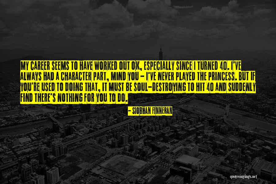 I'll Always Find Out Quotes By Siobhan Finneran I'll Always Find Out Quotes By Siobhan Finneran